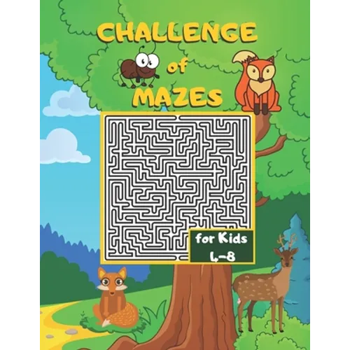 Challenge of Mazes for Kids 4-8: Fun & Challenging Mazes for Kids 4-8. Activity Book for Preschoolers, Maze Activity for Kids Ages 4-8 Puzzles. - Paperback