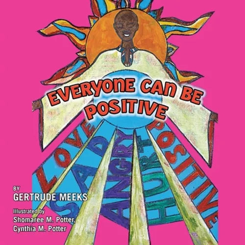 Everyone Can Be Positive: Love, Sad, Angry, Hurt, Positive - Paperback