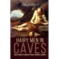 Hairy Men in Caves: True Stories of America's Most Colorful Hermits - Paperback