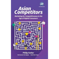 Asian Competitors: Marketing for Competitiveness in the Age of Digital Consumers - Hardcover