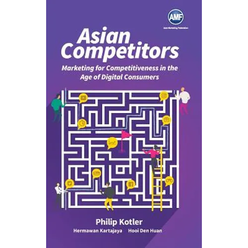 Asian Competitors: Marketing for Competitiveness in the Age of Digital Consumers - Hardcover