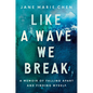 Like a Wave We Break: A Memoir of Falling Apart and Finding Myself - Hardcover