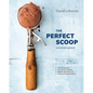 The Perfect Scoop, Revised and Updated: 200 Recipes for Ice Creams, Sorbets, Gelatos, Granitas, and Sweet Accompaniments[a Cookbook] - Hardcover