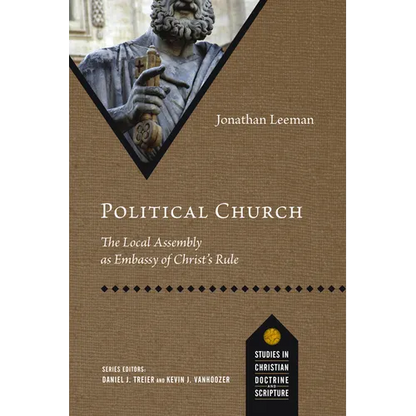 Political Church: The Local Assembly as Embassy of Christ's Rule - Paperback