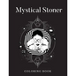 Mystical Stoner Coloring Book: Creative Psychedelic Drawing For Adults & Teens, Trippy LSD & Mushrooms High - Paperback