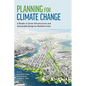 Planning for Climate Change: A Reader in Green Infrastructure and Sustainable Design for Resilient Cities - Paperback
