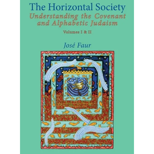 The Horizontal Society (Volumes 1 & 2): Understanding the Covenant and Alphabetic Judaism (Vol. I and II) - Paperback