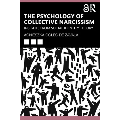 The Psychology of Collective Narcissism: Insights from Social Identity Theory - Paperback