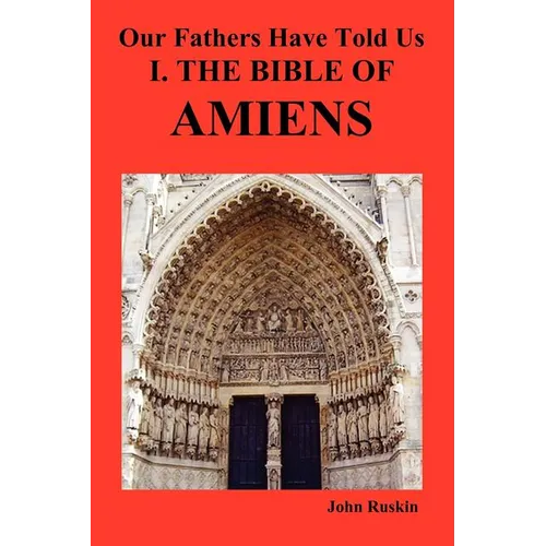 Our Fathers Have Told Us. Part I. the Bible of Amiens. - Paperback