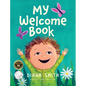 My Welcome Book: A Children's Book Celebrating the Arrival of a New Baby - Hardcover