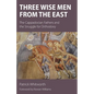 Three Wise Men from the East: The Cappadocian Fathers and the Struggle for Orthodoxy - Paperback