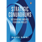 Strategic Conundrums: Reshaping India's Foreign Policy - Hardcover