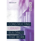 Constructing Library Buildings That Work - Paperback