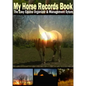 My Horse Record Book The Easy Equine Organizer And Management System - Paperback