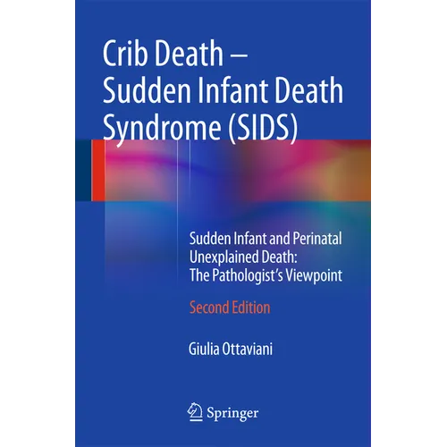 Crib Death - Sudden Infant Death Syndrome (Sids): Sudden Infant and Perinatal Unexplained Death: The Pathologist's Viewpoint - Hardcover