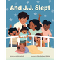 And J.J. Slept - Hardcover