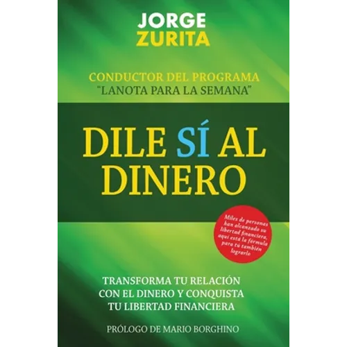 Dile Sí Al Dinero: Cambia tu Relación Con El Dinero y Conquista Tu Libertad Financiera - Paperback