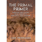 The Primal Primer: Survive Anything, Slay Anxiety, and Exit the System - Hardcover