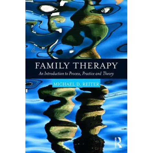 Family Therapy: An Introduction to Process, Practice and Theory - Paperback