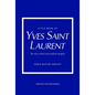 Little Book of Yves Saint Laurent: The Story of the Iconic Fashion House - Hardcover