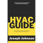 HVAC Guide: How to Remove a Residential HVAC System and Install a New One - Paperback