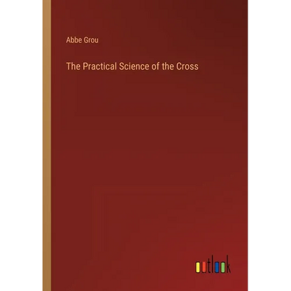 The Practical Science of the Cross - Paperback