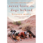 Never Leave the Dogs Behind: A Memoir - Paperback