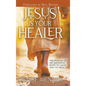 Jesus is Your Healer: The Power of His Sacrifice Both to Save and to Heal - Hardcover