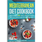 Mediterranean Diet cookbook: With Over 100 Best Healthy Food Recipes Meal Plan for Lose Weight - Paperback