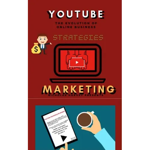 You Tube Marketing Strategies: YouTube Social Media (Approach for Beginners, Tricks & Secrets, Guide to Business and Growind your Following) - Paperback