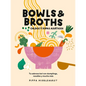 Bowls & Broths. Caldos Y Sopas Asi疸icos: Tu Sabroso Bol Con Dumplings, Noodles, Y Mucho M疽 - Hardcover