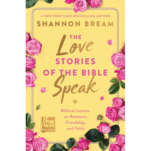 The Love Stories of the Bible Speak: Biblical Lessons on Romance, Friendship, and Faith - Hardcover