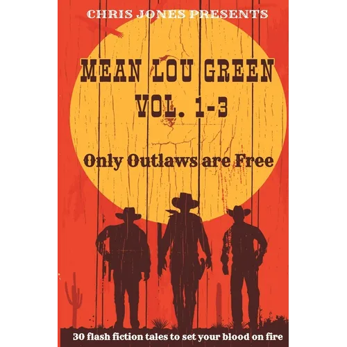 MEAN LOU GREEN Vol. 1-3: Only Outlaws are Free - Paperback