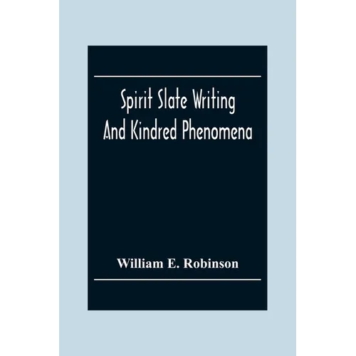 Spirit Slate Writing And Kindred Phenomena - Paperback