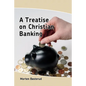 A Treatise on Christian Banking - Paperback