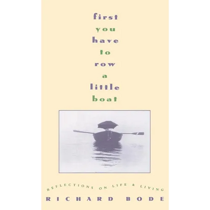 First You Have to Row a Little Boat: Reflections on Life & Living - Hardcover