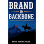 Brand & Backbone: A Cowboy Code for the Modern Frontier - Hardcover