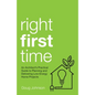 Right First Time: An Architect's Guide to Creating Efficient and Successful Eco Homes - Paperback