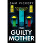 The Guilty Mother: A dark, gripping and emotional page-turner full of family secrets - Paperback