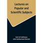 Lectures on Popular and Scientific Subjects - Paperback