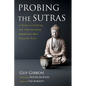 Probing the Sutras: A Guide to Studying and Understanding Buddhism's Most Essential Texts - Hardcover