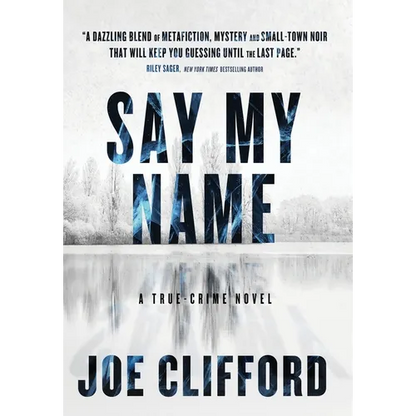 Say My Name: A True-Crime Novel - Hardcover