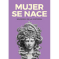 Mujer Se Nace - Paperback