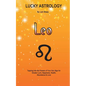 Lucky Astrology - Leo: Tapping into the Powers of Your Sun Sign for Greater Luck, Happiness, Health, Abundance & Love: Tapping into the Powers of Your - Paperback