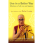 Live in a Better Way: Reflections on Truth, Love, and Happiness - Paperback