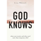 God Knows: When Your Worries and Whys Need More Than Temporary Relief - Paperback