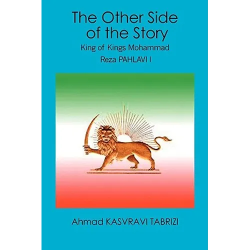 The Other Side of the Story: King of Kings Mohammad Reza Pahlavi I - Paperback