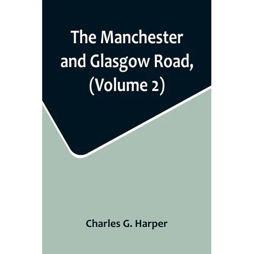 The Manchester and Glasgow Road, (Volume 2); This Way to Gretna Green - Paperback