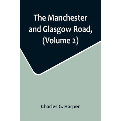 The Manchester and Glasgow Road, (Volume 2); This Way to Gretna Green - Paperback