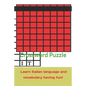 Crossword Puzzle learn Italian language and vocabulary having fun!: Italian grammar, vocabulary, names and much more - Paperback